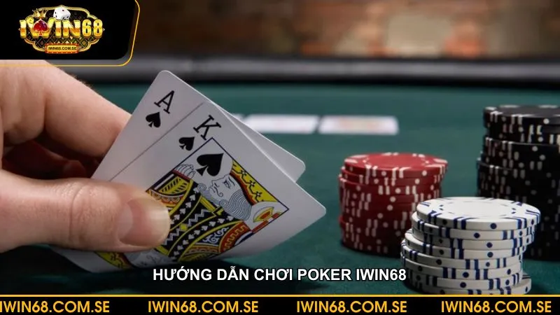 Hướng dẫn chơi poker iWin68 và mẹo thắng lớn