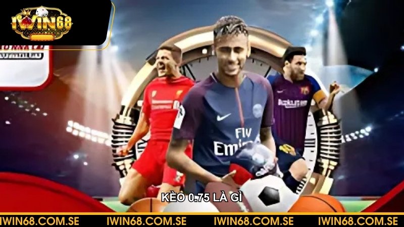 Kèo 0.75 là gì? Cách đánh bất bại và mẹo thắng cược