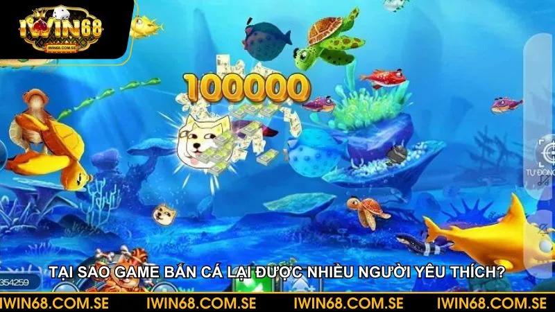Game bắn cá nhận được cảm tình tuyệt đối từ phía người chơi